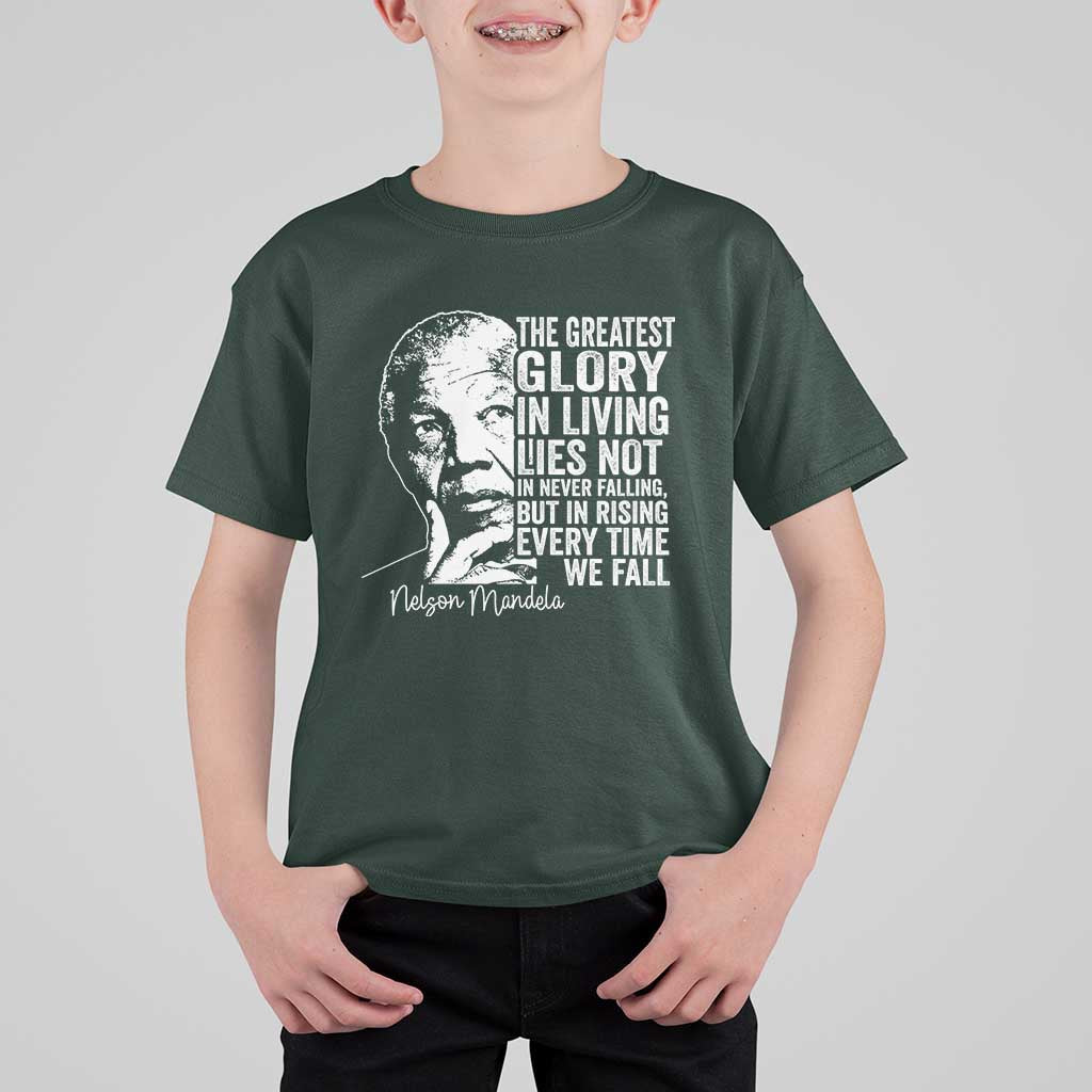 Nelson Mandela Quote T Shirt For Kid The Greatest Glory In Living Lies Not In Never Falling But In Rising