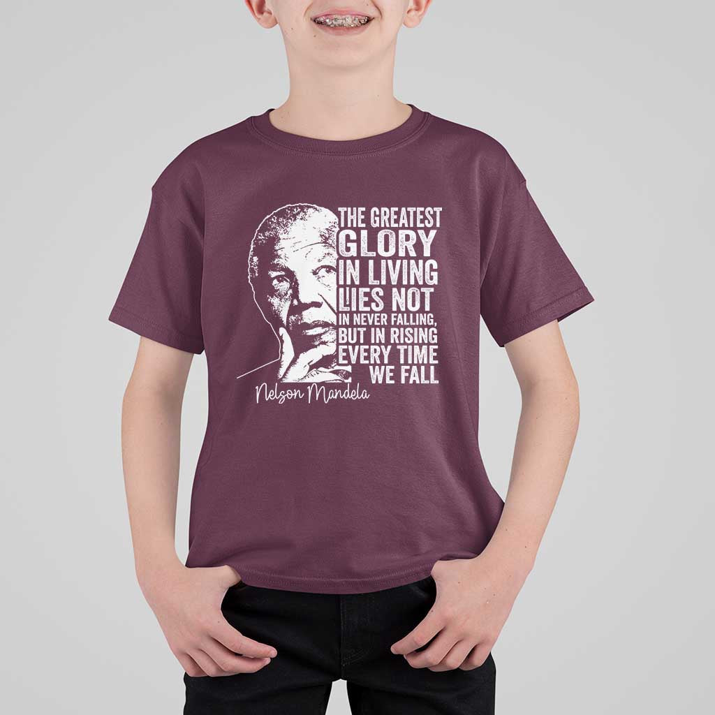 Nelson Mandela Quote T Shirt For Kid The Greatest Glory In Living Lies Not In Never Falling But In Rising