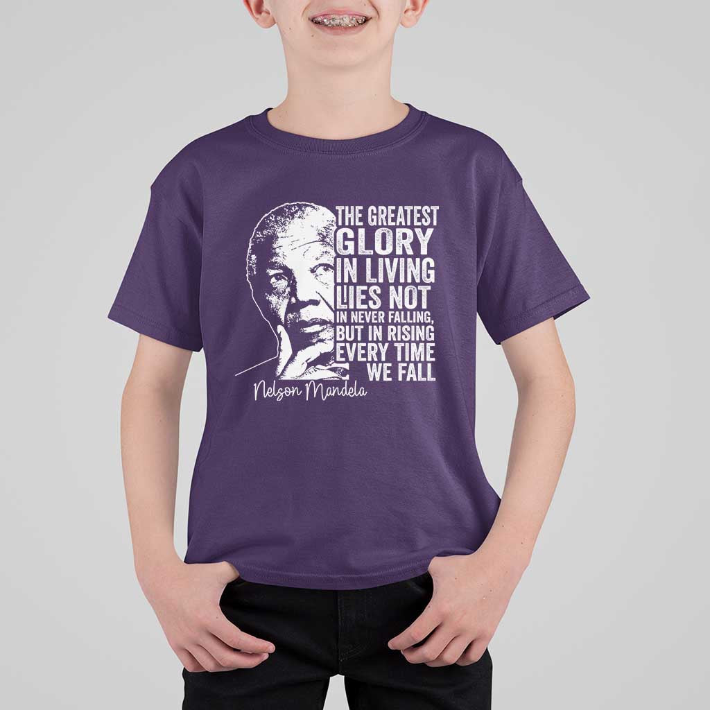 Nelson Mandela Quote T Shirt For Kid The Greatest Glory In Living Lies Not In Never Falling But In Rising