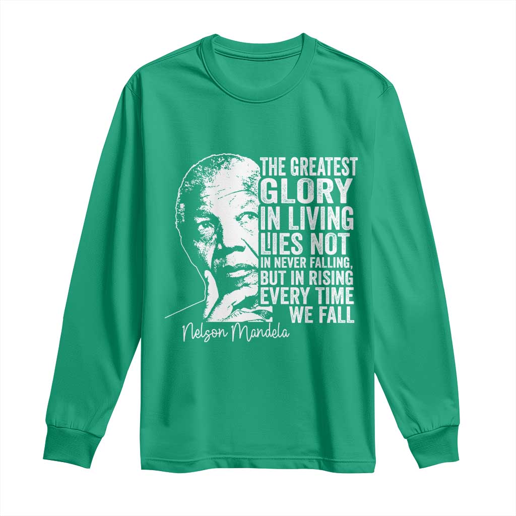 Nelson Mandela Quote Long Sleeve Shirt The Greatest Glory In Living Lies Not In Never Falling But In Rising