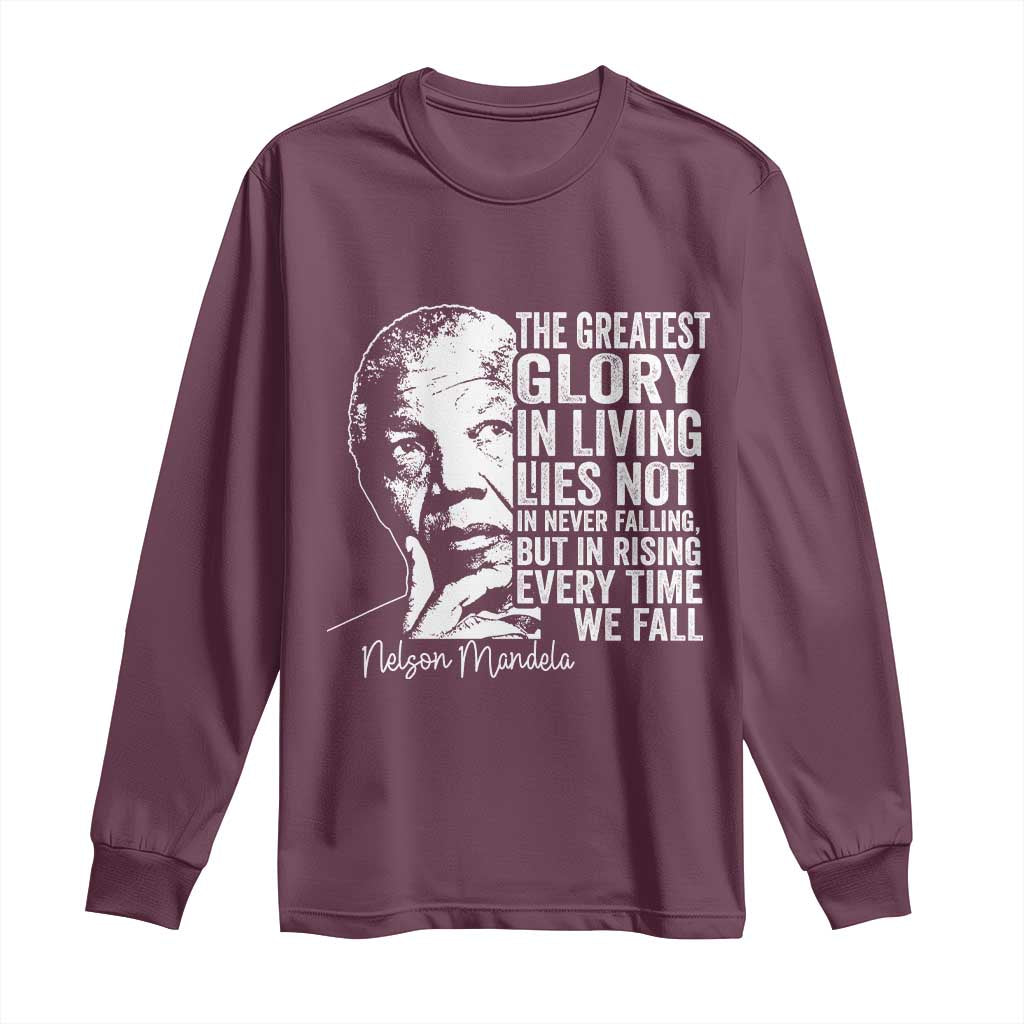 Nelson Mandela Quote Long Sleeve Shirt The Greatest Glory In Living Lies Not In Never Falling But In Rising
