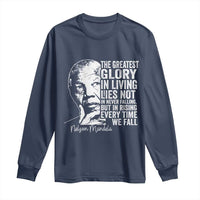 Nelson Mandela Quote Long Sleeve Shirt The Greatest Glory In Living Lies Not In Never Falling But In Rising