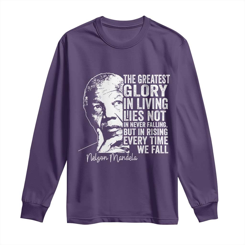 Nelson Mandela Quote Long Sleeve Shirt The Greatest Glory In Living Lies Not In Never Falling But In Rising