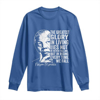 Nelson Mandela Quote Long Sleeve Shirt The Greatest Glory In Living Lies Not In Never Falling But In Rising
