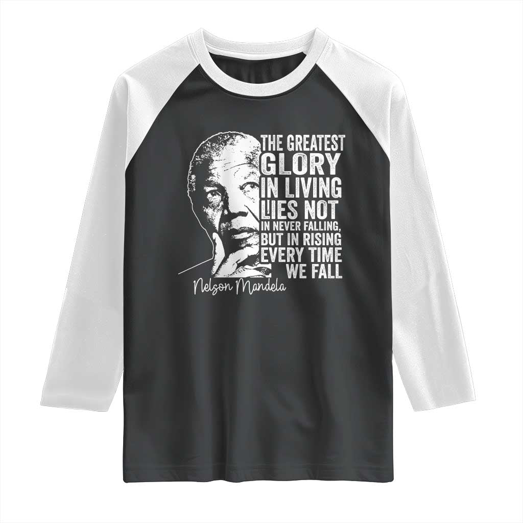 Nelson Mandela Quote Raglan Shirt The Greatest Glory In Living Lies Not In Never Falling But In Rising