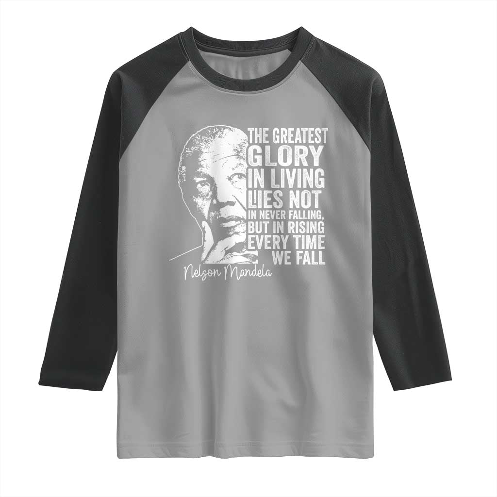 Nelson Mandela Quote Raglan Shirt The Greatest Glory In Living Lies Not In Never Falling But In Rising