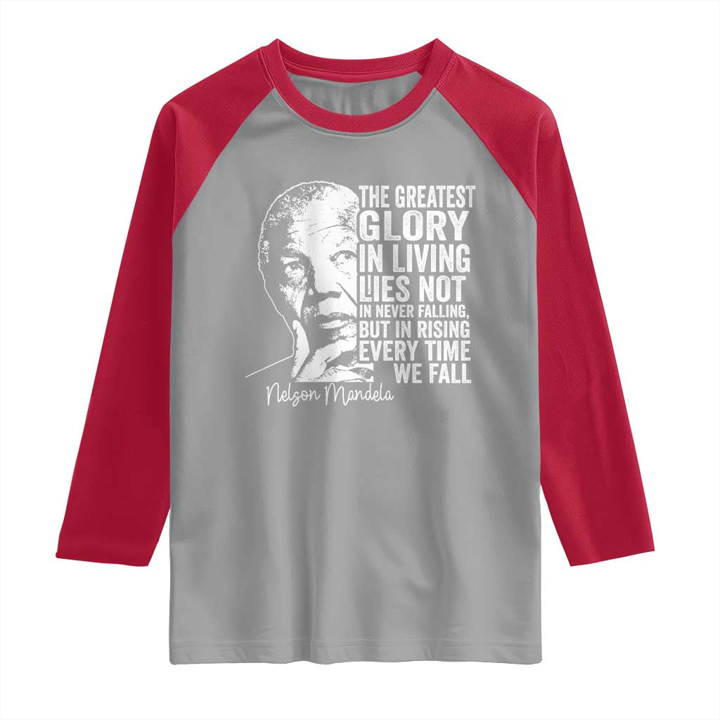 Nelson Mandela Quote Raglan Shirt The Greatest Glory In Living Lies Not In Never Falling But In Rising