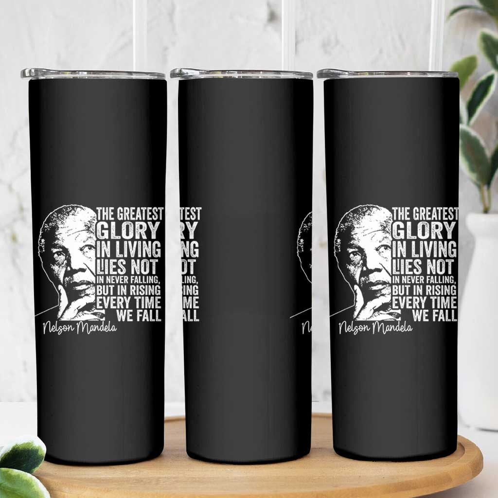 Nelson Mandela Quote Skinny Tumbler The Greatest Glory In Living Lies Not In Never Falling But In Rising