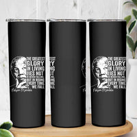 Nelson Mandela Quote Skinny Tumbler The Greatest Glory In Living Lies Not In Never Falling But In Rising
