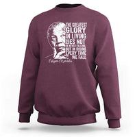 Nelson Mandela Quote Sweatshirt The Greatest Glory In Living Lies Not In Never Falling But In Rising