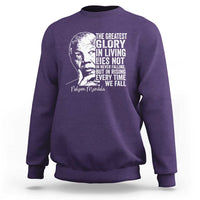 Nelson Mandela Quote Sweatshirt The Greatest Glory In Living Lies Not In Never Falling But In Rising