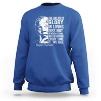 Nelson Mandela Quote Sweatshirt The Greatest Glory In Living Lies Not In Never Falling But In Rising