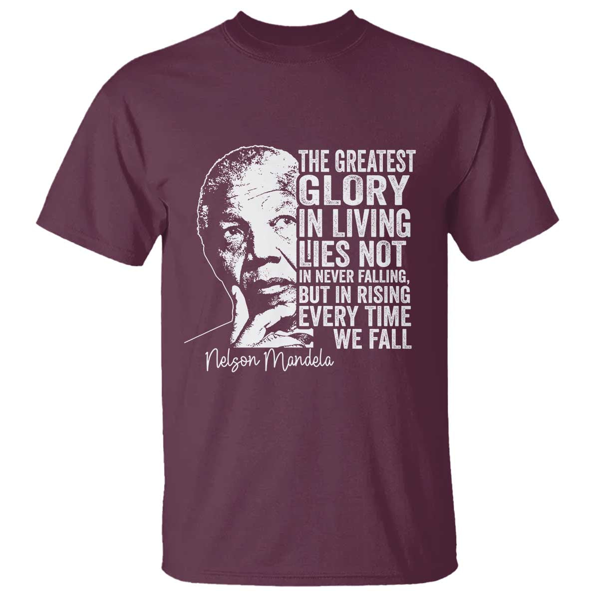 Nelson Mandela Quote T Shirt The Greatest Glory In Living Lies Not In Never Falling But In Rising