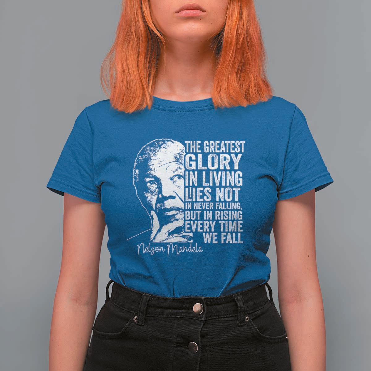 Nelson Mandela Quote T Shirt For Women The Greatest Glory In Living Lies Not In Never Falling But In Rising