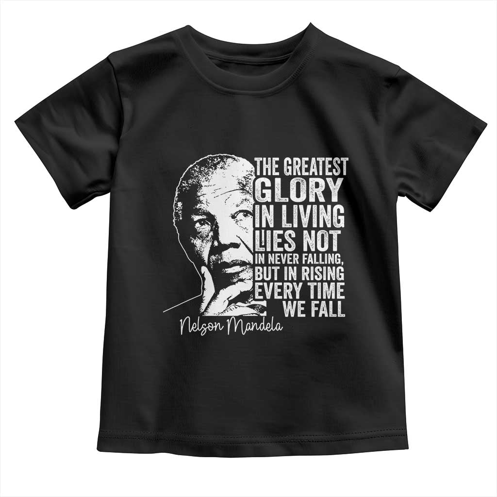 Nelson Mandela Quote Toddler T Shirt The Greatest Glory In Living Lies Not In Never Falling But In Rising
