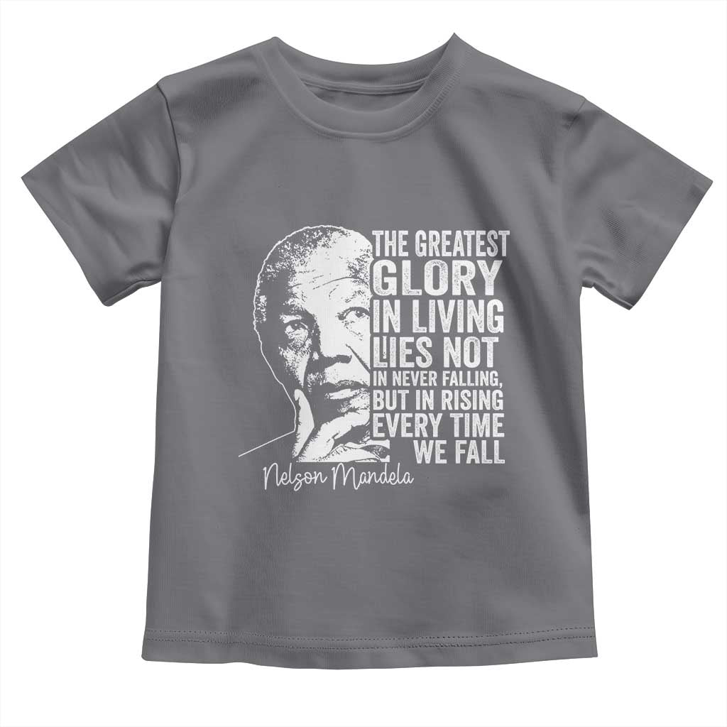 Nelson Mandela Quote Toddler T Shirt The Greatest Glory In Living Lies Not In Never Falling But In Rising