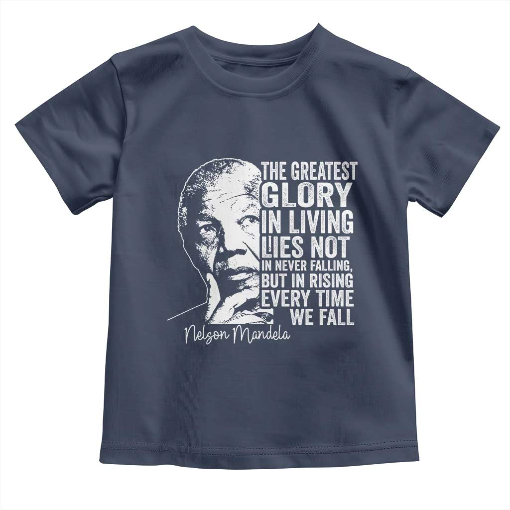 Nelson Mandela Quote Toddler T Shirt The Greatest Glory In Living Lies Not In Never Falling But In Rising