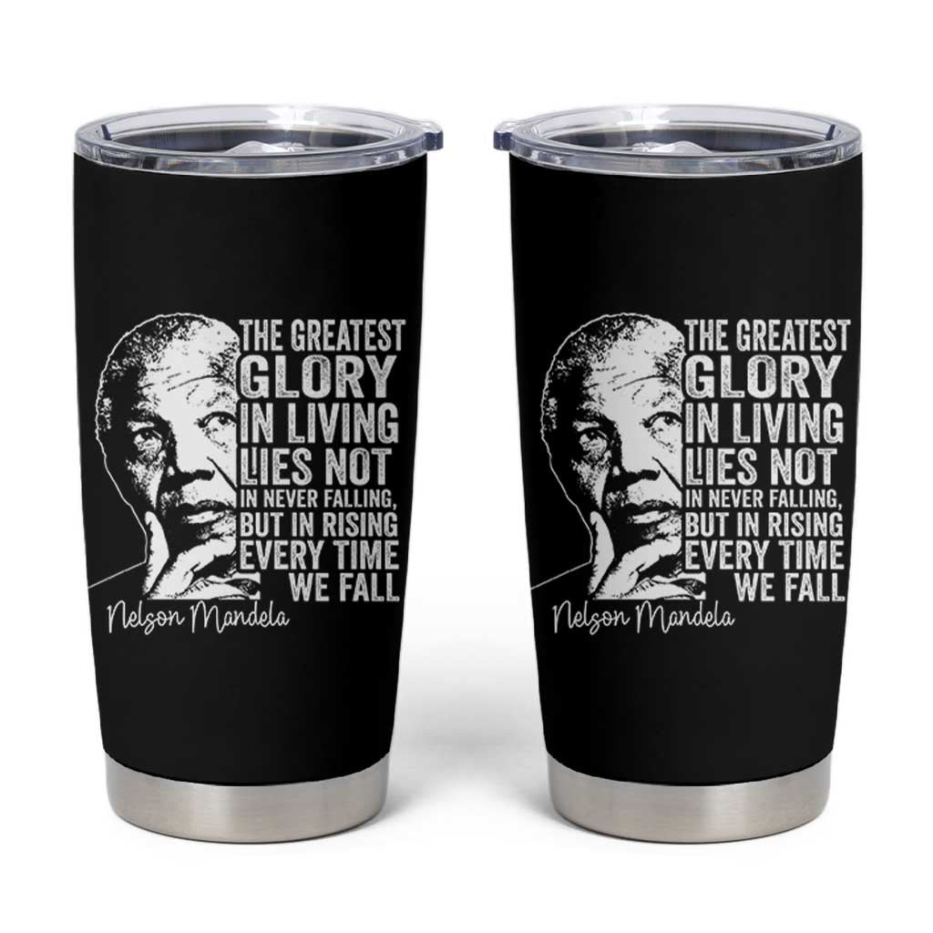 Nelson Mandela Quote Tumbler Cup The Greatest Glory In Living Lies Not In Never Falling But In Rising