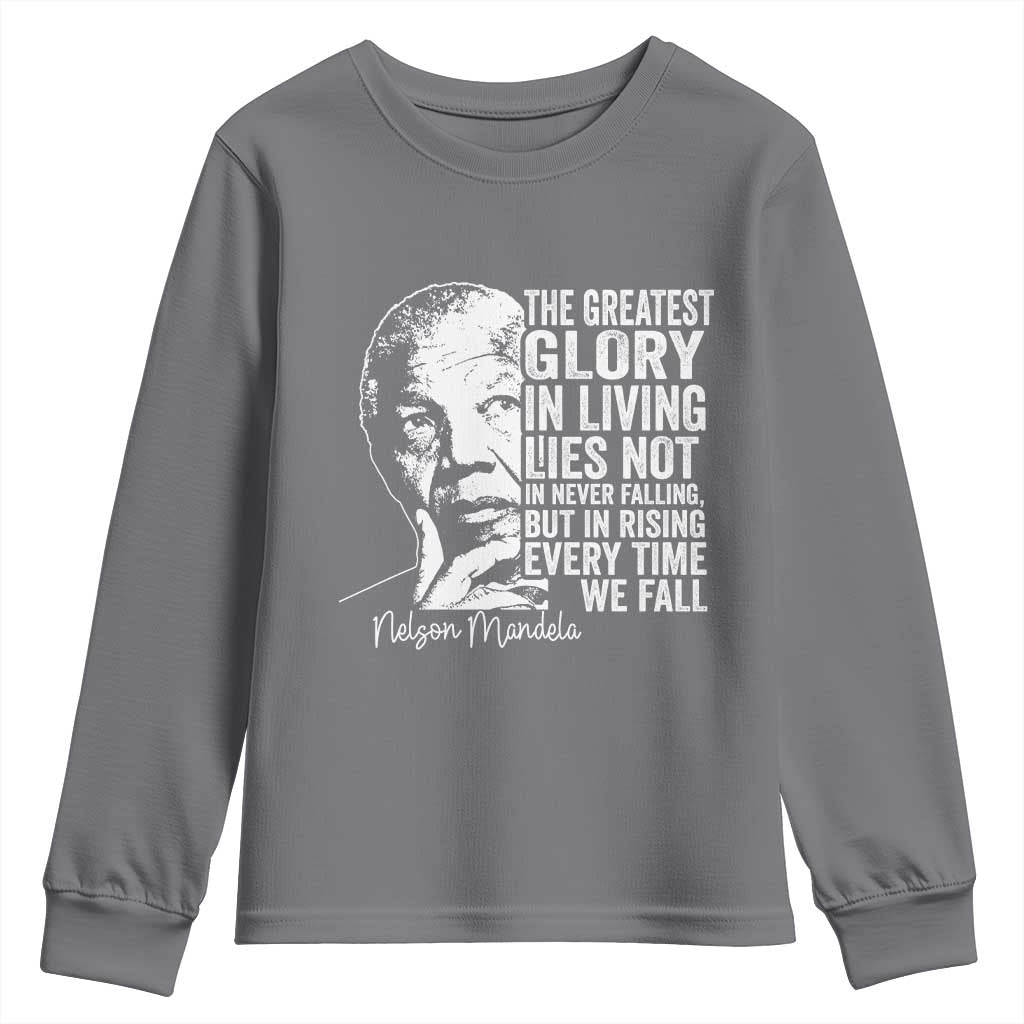 Nelson Mandela Quote Youth Sweatshirt The Greatest Glory In Living Lies Not In Never Falling But In Rising