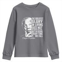 Nelson Mandela Quote Youth Sweatshirt The Greatest Glory In Living Lies Not In Never Falling But In Rising