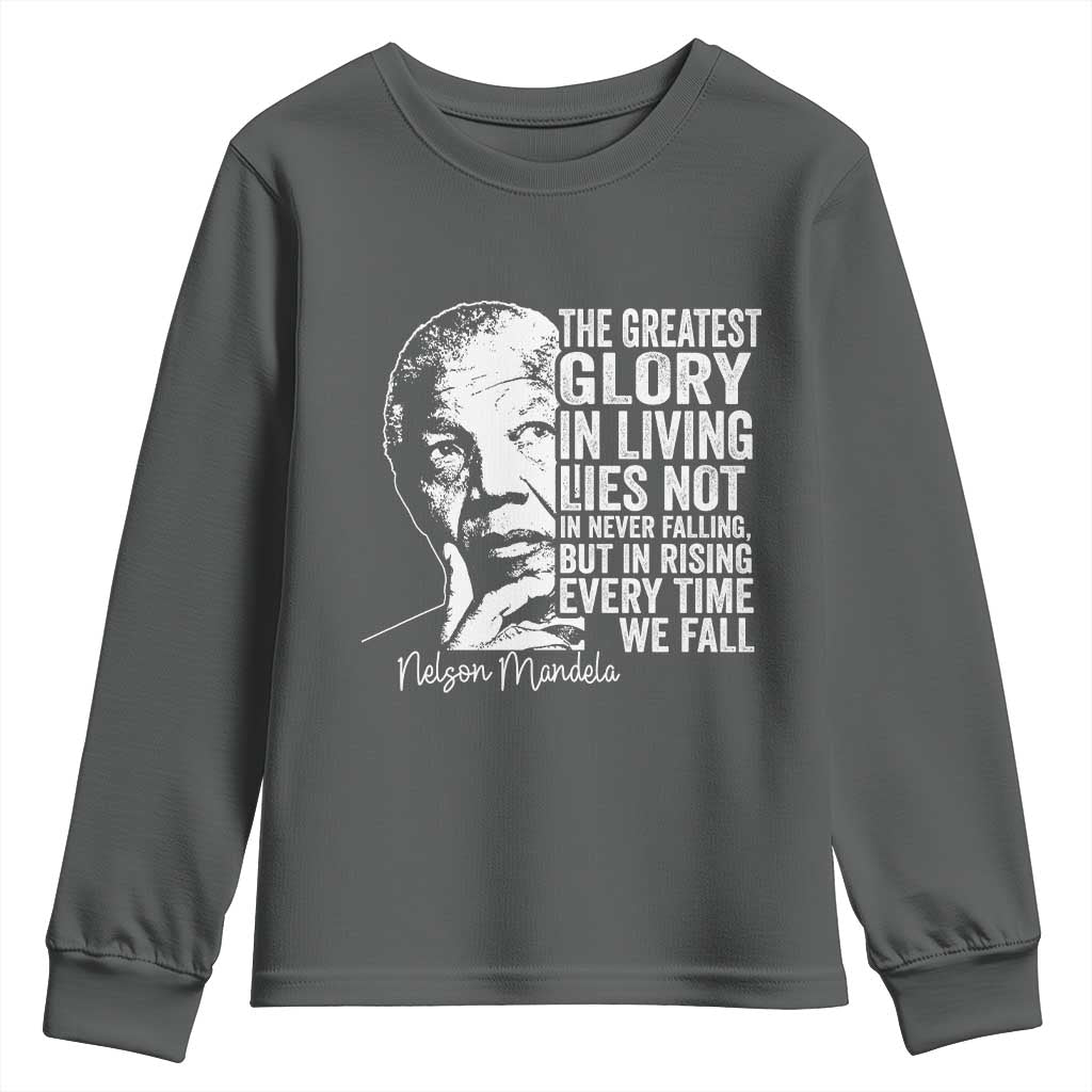 Nelson Mandela Quote Youth Sweatshirt The Greatest Glory In Living Lies Not In Never Falling But In Rising