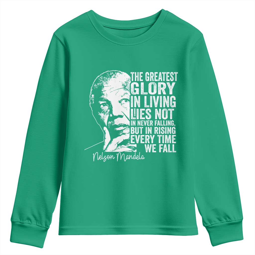 Nelson Mandela Quote Youth Sweatshirt The Greatest Glory In Living Lies Not In Never Falling But In Rising