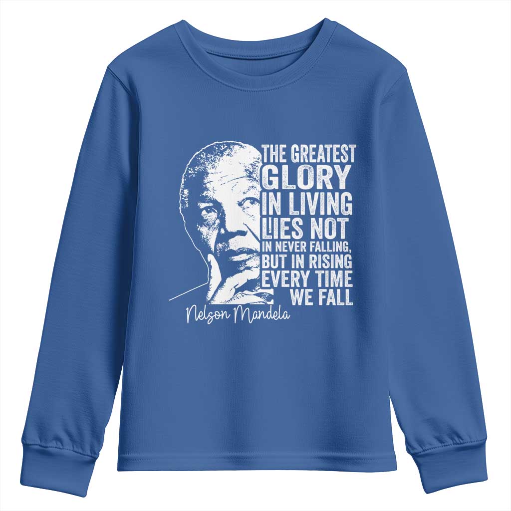 Nelson Mandela Quote Youth Sweatshirt The Greatest Glory In Living Lies Not In Never Falling But In Rising