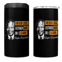 Nelson Mandela Quote 4 in 1 Can Cooler Tumbler I Never Lose I Either Win Or I Learn