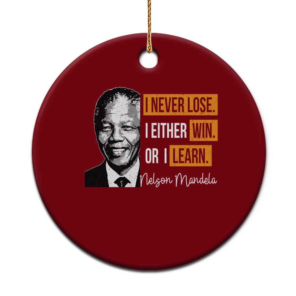 Nelson Mandela Quote Ceramic Ornament I Never Lose I Either Win Or I Learn