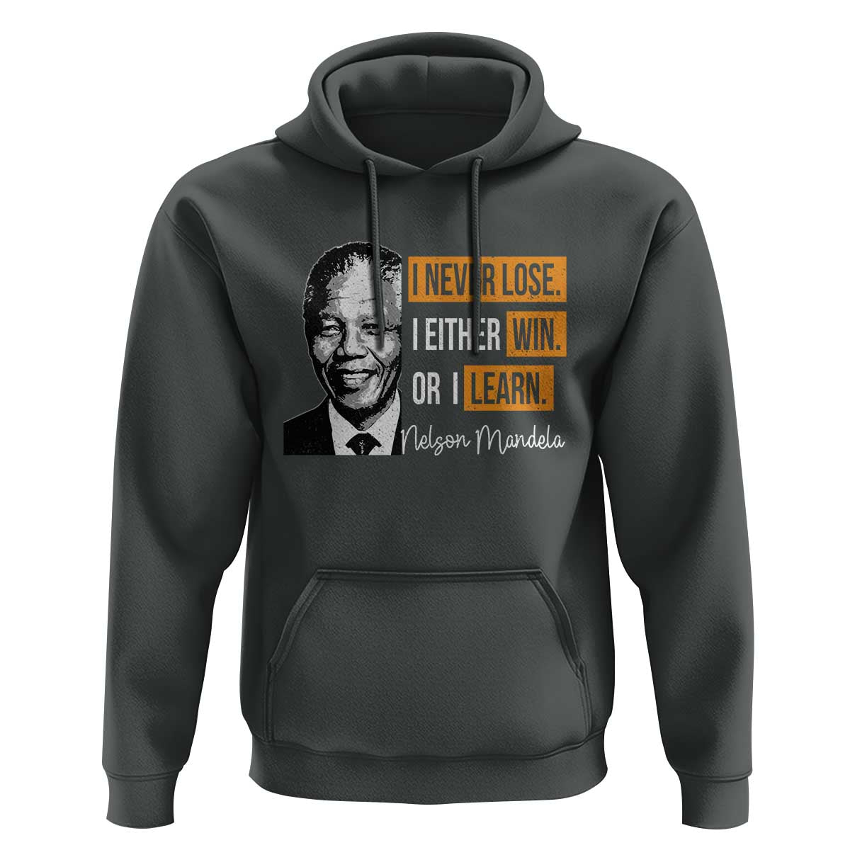 Nelson Mandela Quote Hoodie I Never Lose I Either Win Or I Learn