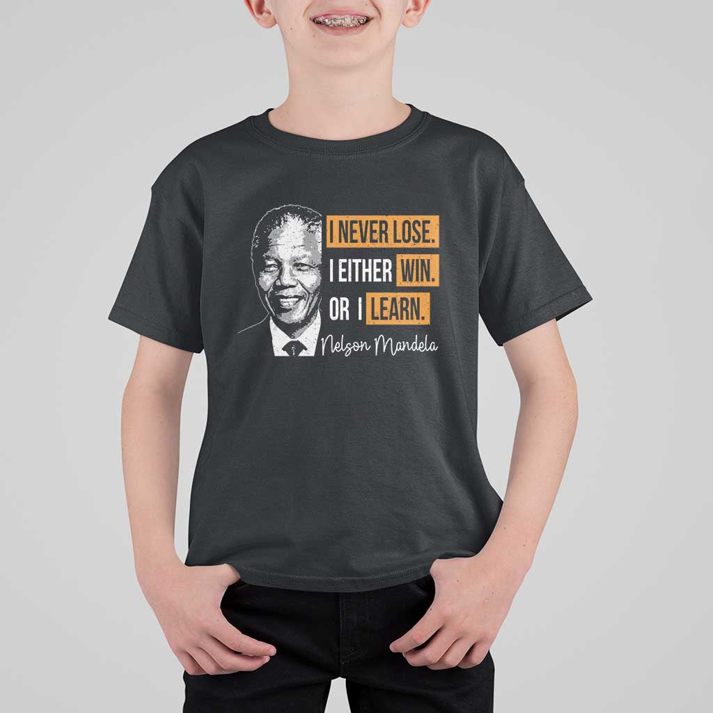 Nelson Mandela Quote T Shirt For Kid I Never Lose I Either Win Or I Learn