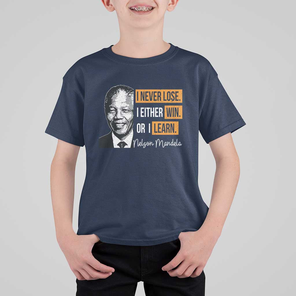Nelson Mandela Quote T Shirt For Kid I Never Lose I Either Win Or I Learn