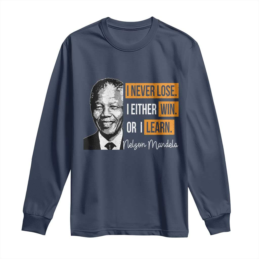 Nelson Mandela Quote Long Sleeve Shirt I Never Lose I Either Win Or I Learn