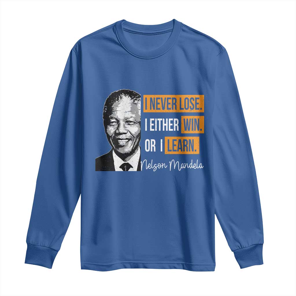 Nelson Mandela Quote Long Sleeve Shirt I Never Lose I Either Win Or I Learn