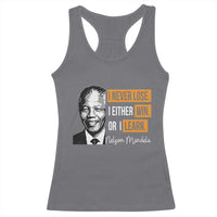 Nelson Mandela Quote Racerback Tank Top I Never Lose I Either Win Or I Learn
