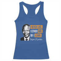 Nelson Mandela Quote Racerback Tank Top I Never Lose I Either Win Or I Learn