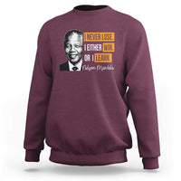 Nelson Mandela Quote Sweatshirt I Never Lose I Either Win Or I Learn
