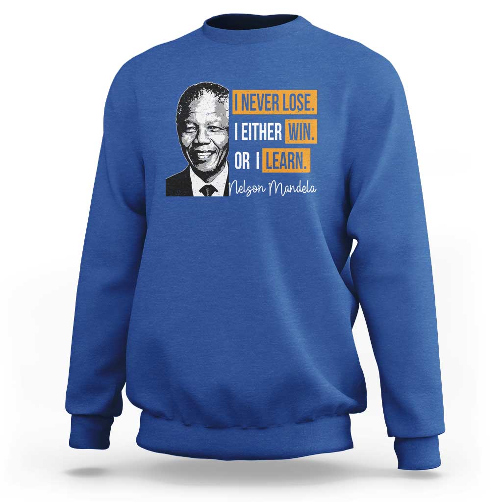 Nelson Mandela Quote Sweatshirt I Never Lose I Either Win Or I Learn