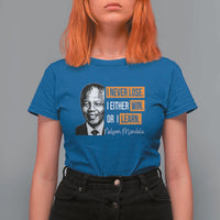 Nelson Mandela Quote T Shirt For Women I Never Lose I Either Win Or I Learn