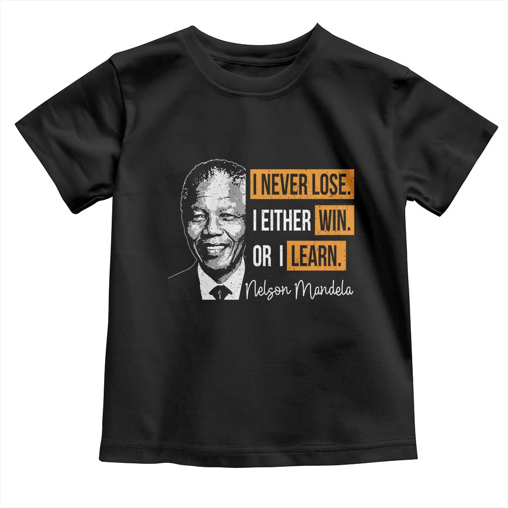 Nelson Mandela Quote Toddler T Shirt I Never Lose I Either Win Or I Learn