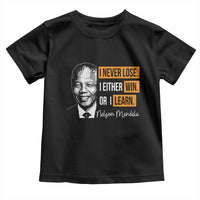 Nelson Mandela Quote Toddler T Shirt I Never Lose I Either Win Or I Learn