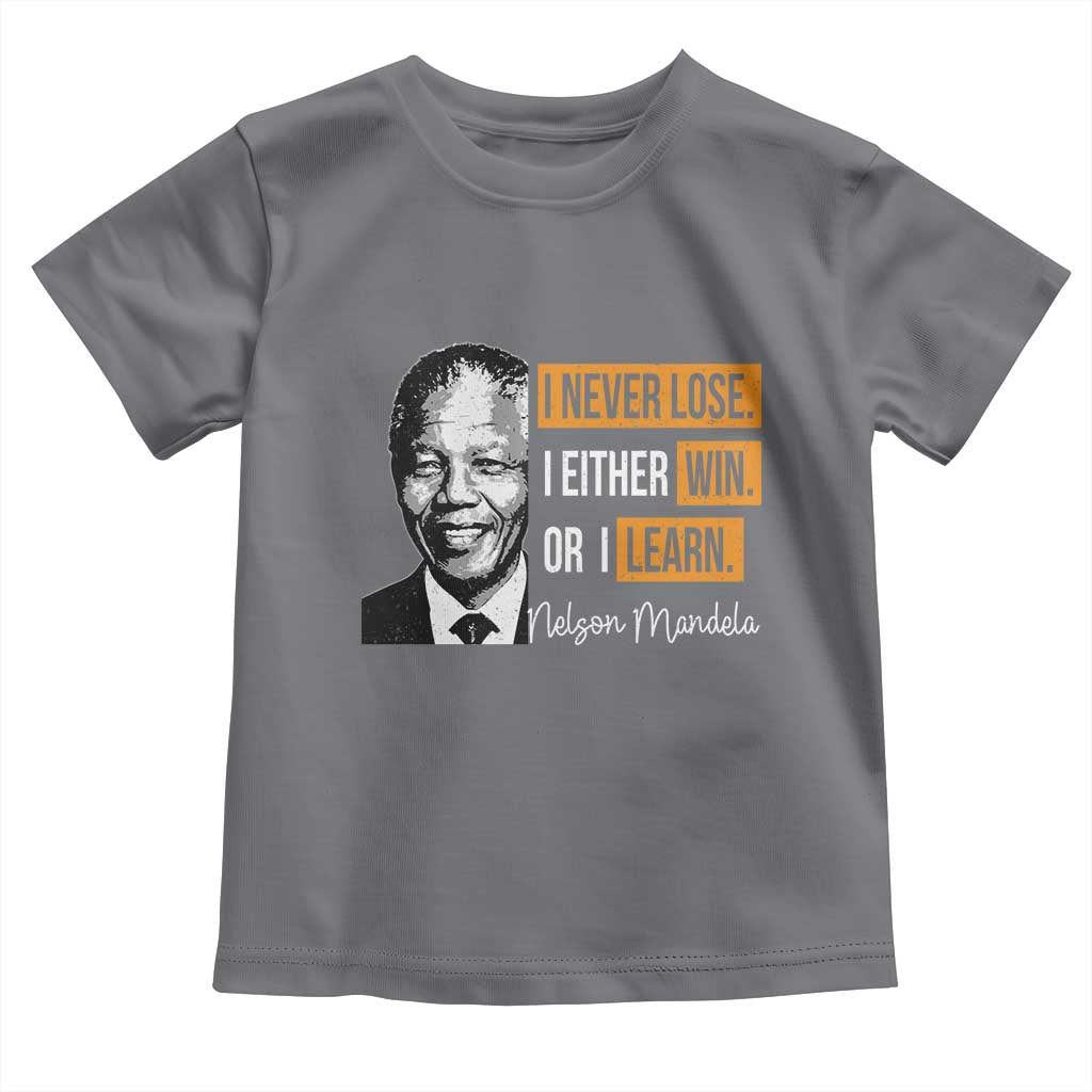 Nelson Mandela Quote Toddler T Shirt I Never Lose I Either Win Or I Learn