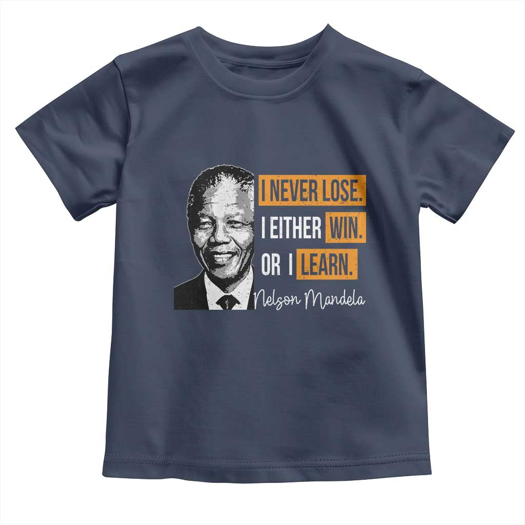 Nelson Mandela Quote Toddler T Shirt I Never Lose I Either Win Or I Learn