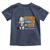 Nelson Mandela Quote Toddler T Shirt I Never Lose I Either Win Or I Learn