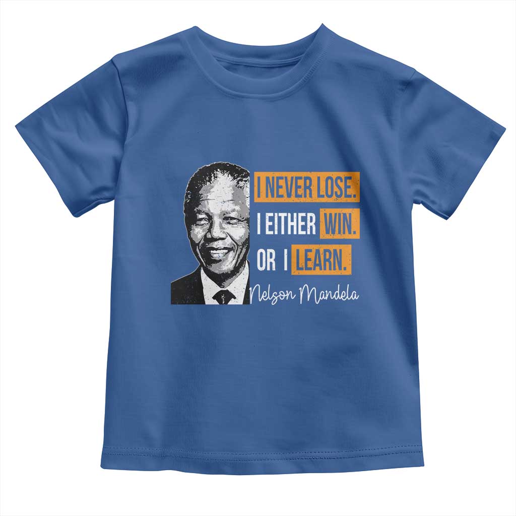 Nelson Mandela Quote Toddler T Shirt I Never Lose I Either Win Or I Learn