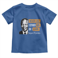 Nelson Mandela Quote Toddler T Shirt I Never Lose I Either Win Or I Learn