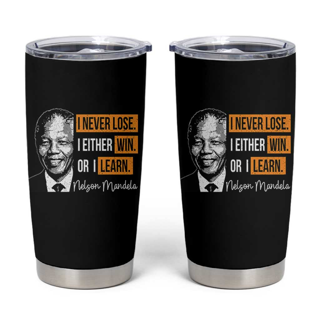 Nelson Mandela Quote Tumbler Cup I Never Lose I Either Win Or I Learn