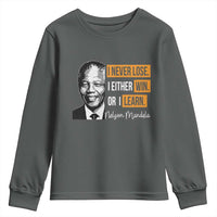 Nelson Mandela Quote Youth Sweatshirt I Never Lose I Either Win Or I Learn