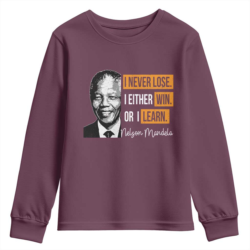 Nelson Mandela Quote Youth Sweatshirt I Never Lose I Either Win Or I Learn