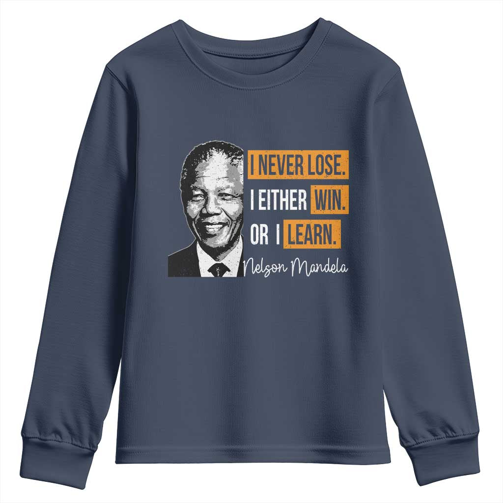 Nelson Mandela Quote Youth Sweatshirt I Never Lose I Either Win Or I Learn